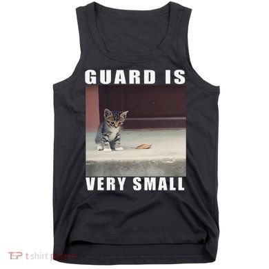 Guard Is Very Small Cat Funny Oddly Specific Dank Meme Tank Top