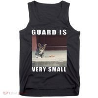 Guard Is Very Small Cat Funny Oddly Specific Dank Meme Tank Top thumb 0
