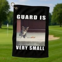 Guard Is Very Small Cat Funny Oddly Specific Dank Meme Golf Towel thumb 1