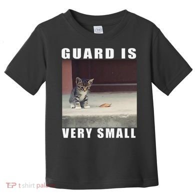 Guard Is Very Small Cat Funny Oddly Specific Dank Meme Toddler T-Shirt