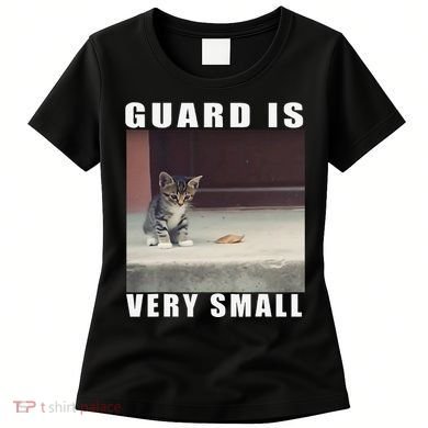 Guard Is Very Small Cat Funny Oddly Specific Dank Meme Women's T-Shirt
