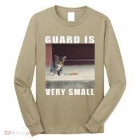 Guard Is Very Small Cat Funny Oddly Specific Dank Meme Long Sleeve Shirt thumb 0