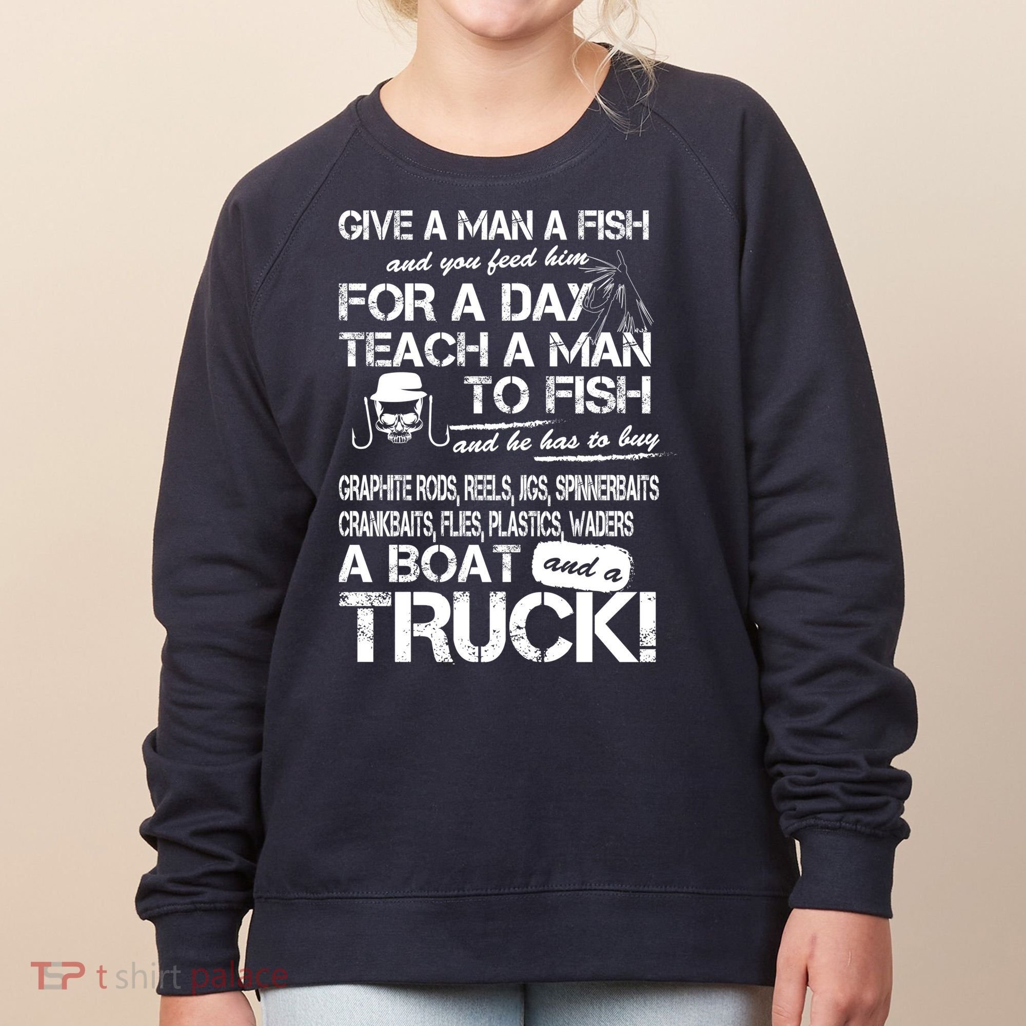 Give A Man A Fish A Boat And A Truck Women's Sweatshirt