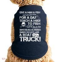 Give A Man A Fish A Boat And A Truck Doggie Tank thumb 0