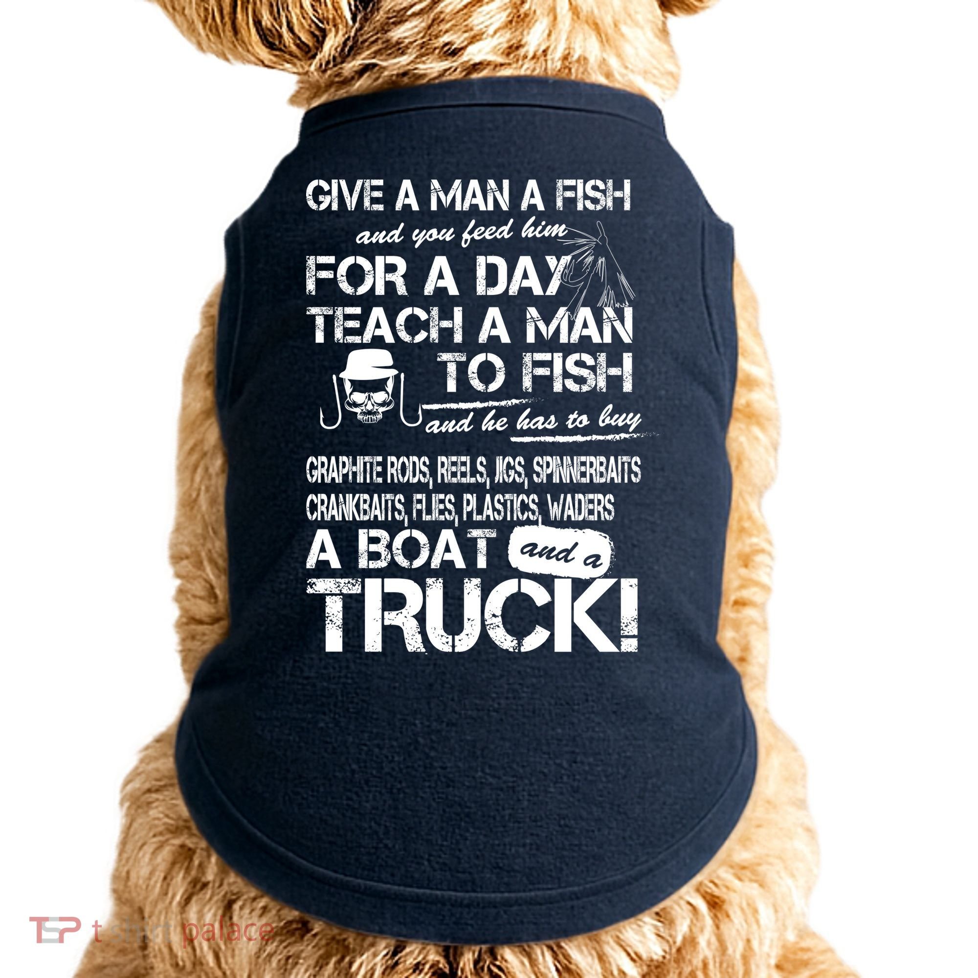 Give A Man A Fish A Boat And A Truck Doggie Tank
