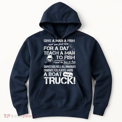 Give A Man A Fish A Boat And A Truck Hoodie