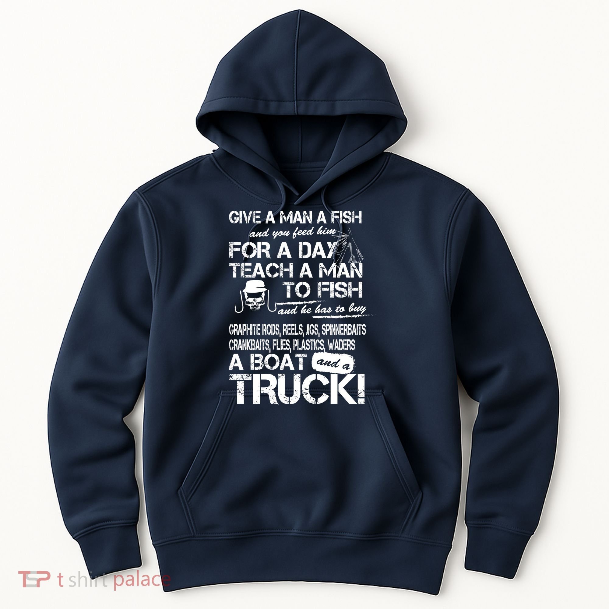 Give A Man A Fish A Boat And A Truck Hoodie