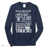 Give A Man A Fish A Boat And A Truck Long Sleeve Shirt thumb 0