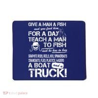 Give A Man A Fish A Boat And A Truck Mousepad thumb 0