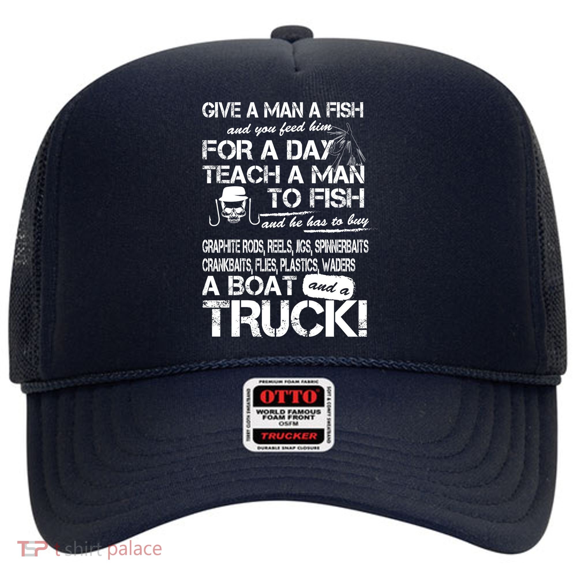 Give A Man A Fish A Boat And A Truck Hat