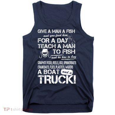 Give A Man A Fish A Boat And A Truck Tank Top