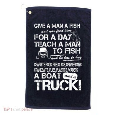 Give A Man A Fish A Boat And A Truck Golf Towel