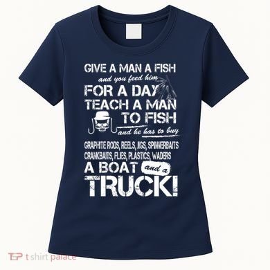 Give A Man A Fish A Boat And A Truck Women's T-Shirt