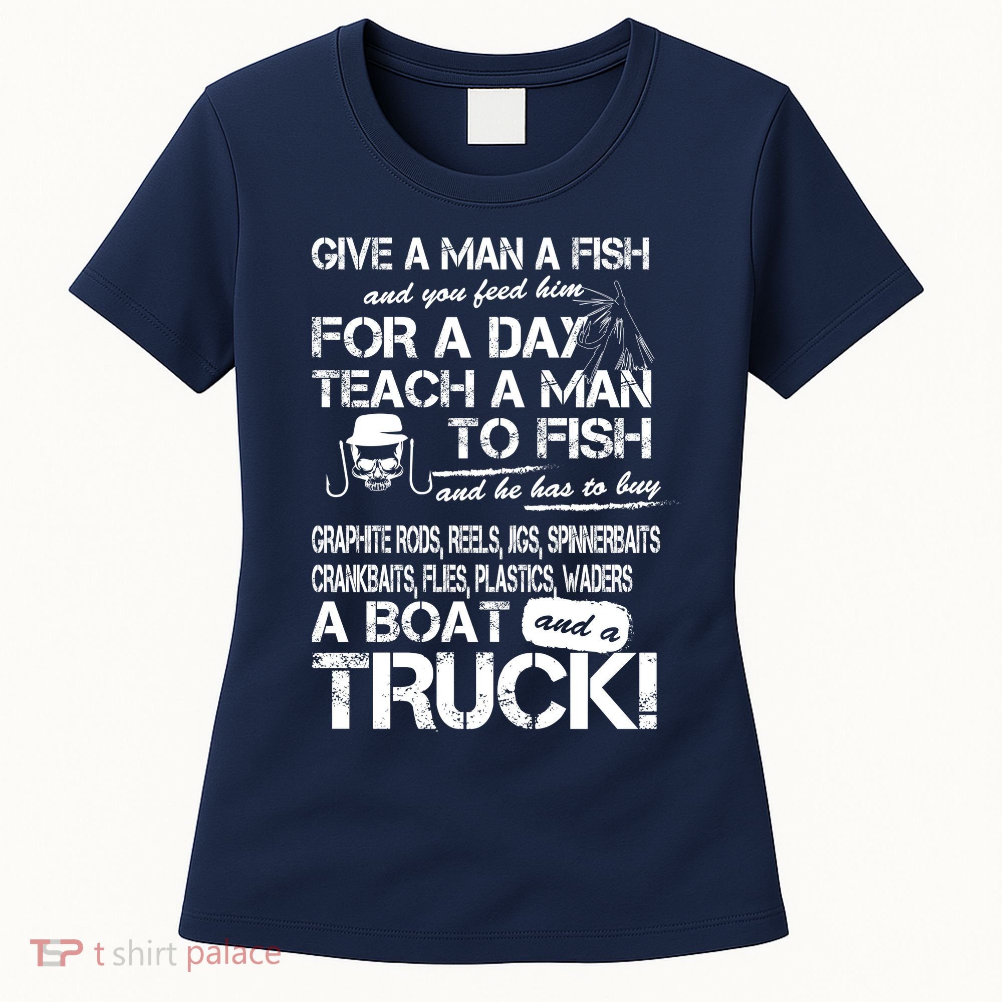 Give A Man A Fish A Boat And A Truck Women's T-Shirt