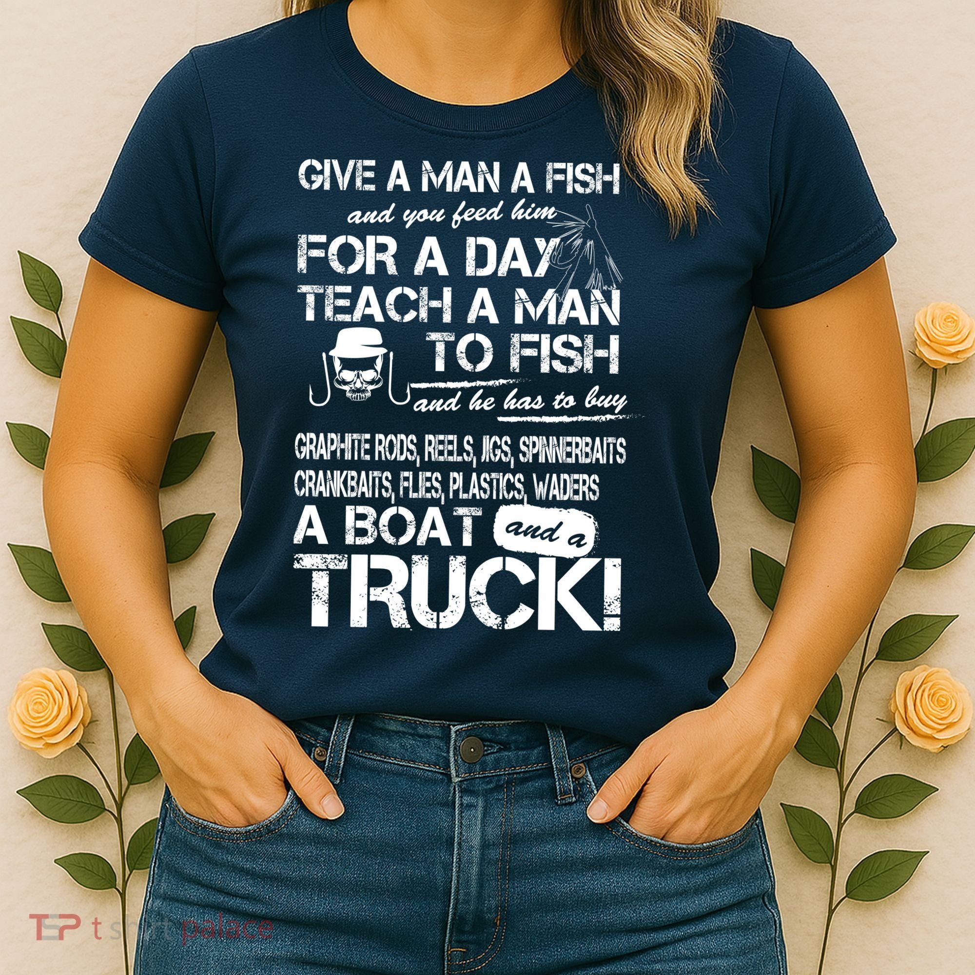 Give A Man A Fish A Boat And A Truck Women's T-Shirt