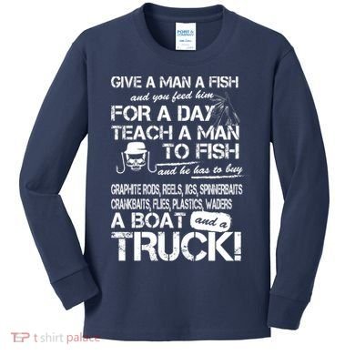 Give A Man A Fish A Boat And A Truck Kids Long Sleeve Shirt