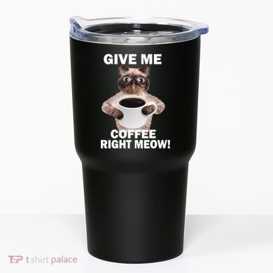 Give Me Coffee Right Meow Tumbler