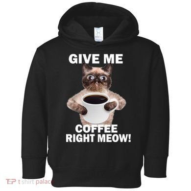Give Me Coffee Right Meow Toddler Hoodie