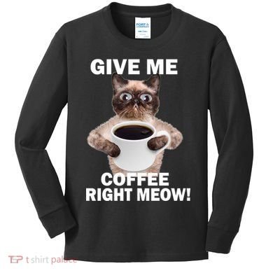 Give Me Coffee Right Meow Kids Long Sleeve Shirt