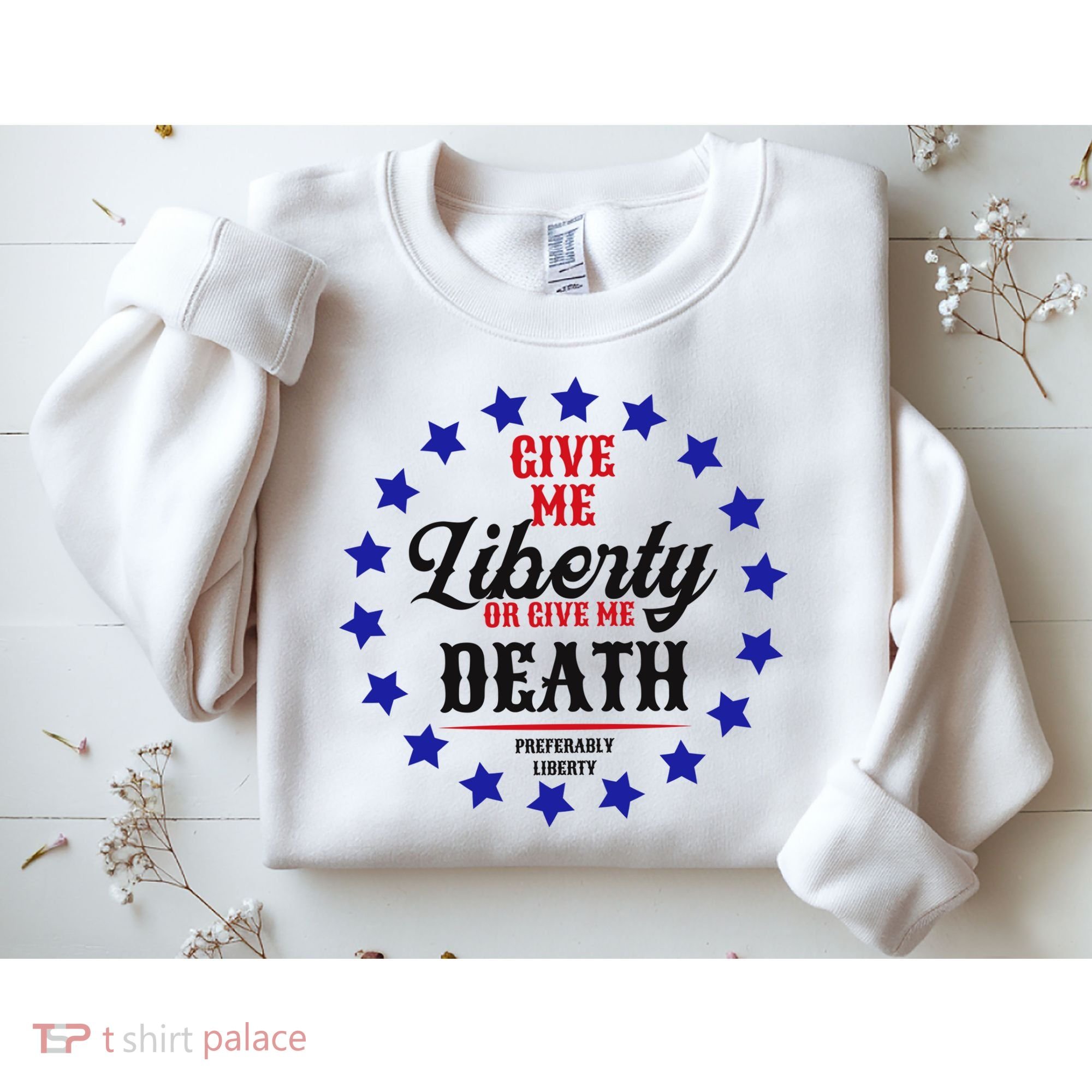 Give Me Liberty Or Give Me Death Sweatshirt