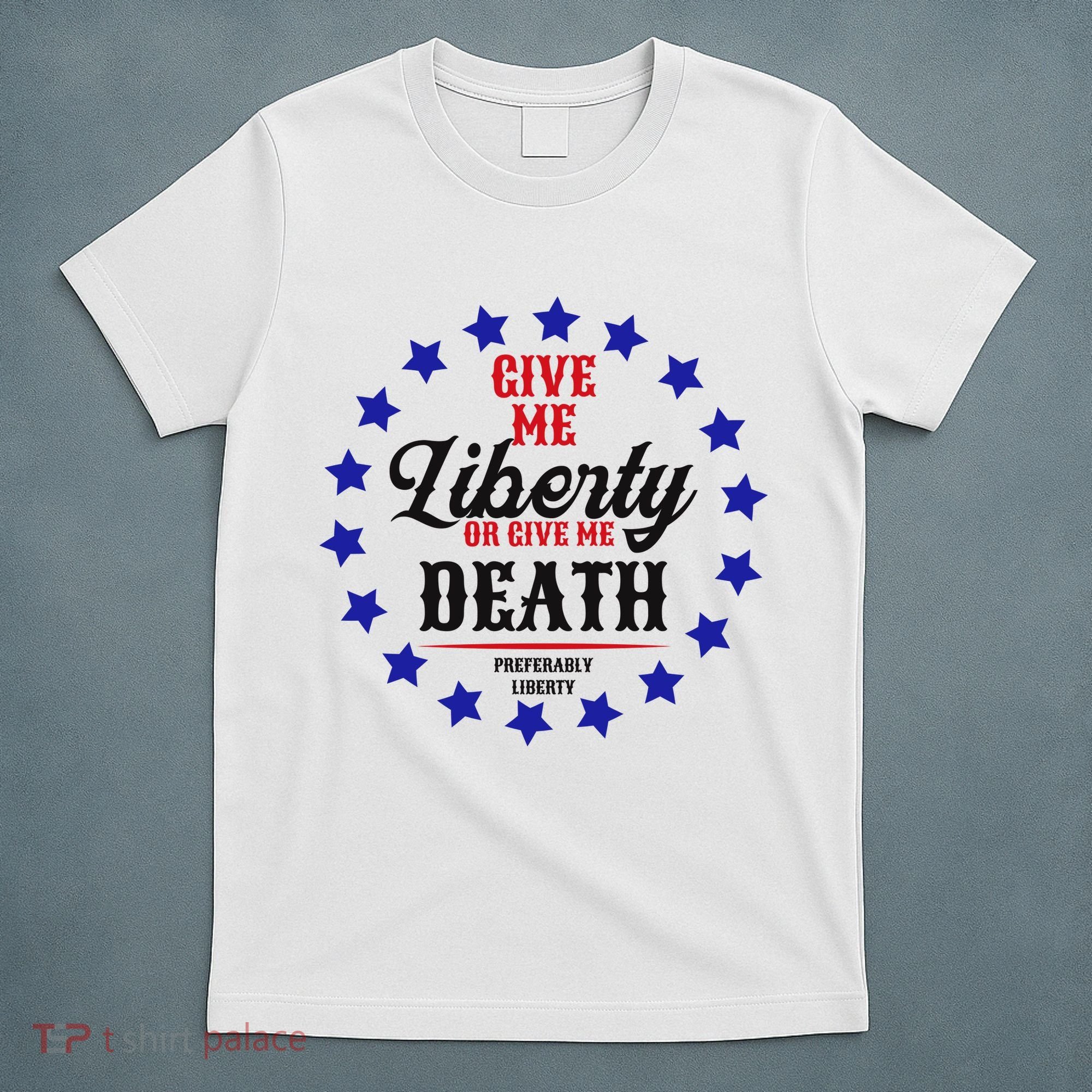 Give Me Liberty Or Give Me Death T-Shirt