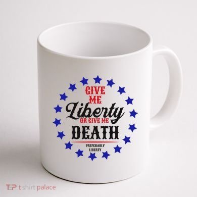 Give Me Liberty Or Give Me Death Coffee Mug back