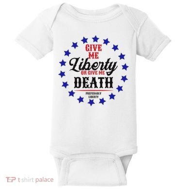 Give Me Liberty Or Give Me Death Baby Bodysuit