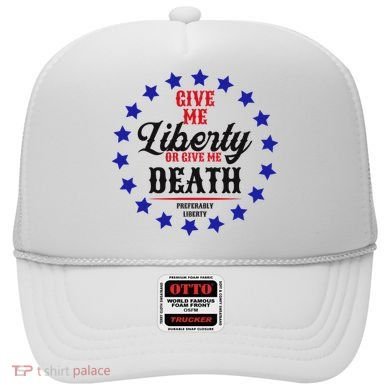 Give Me Liberty Or Give Me Death Hat