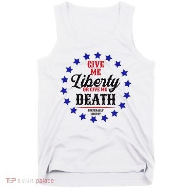 Give Me Liberty Or Give Me Death Tank Top