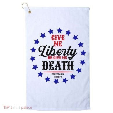 Give Me Liberty Or Give Me Death Golf Towel