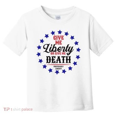 Give Me Liberty Or Give Me Death Toddler T-Shirt
