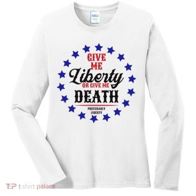 Give Me Liberty Or Give Me Death Women's Long Sleeve Shirt