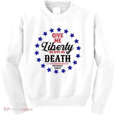 Give Me Liberty Or Give Me Death Kids Sweatshirt