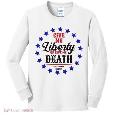 Give Me Liberty Or Give Me Death Kids Long Sleeve Shirt
