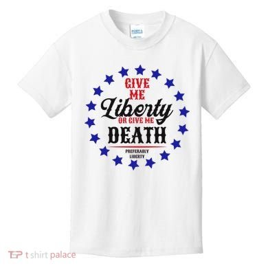 Give Me Liberty Or Give Me Death Kids T-Shirt