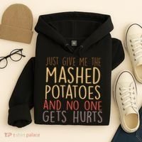 Give Me Mashed Potatoes No One Gets Hurt Hoodie thumb 4