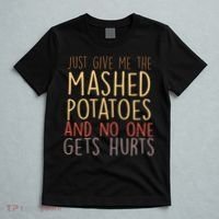 Give Me Mashed Potatoes No One Gets Hurt T-Shirt thumb 5