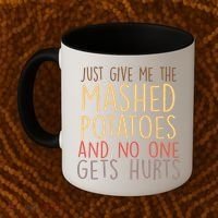 Give Me Mashed Potatoes No One Gets Hurt Coffee Mug thumb 2