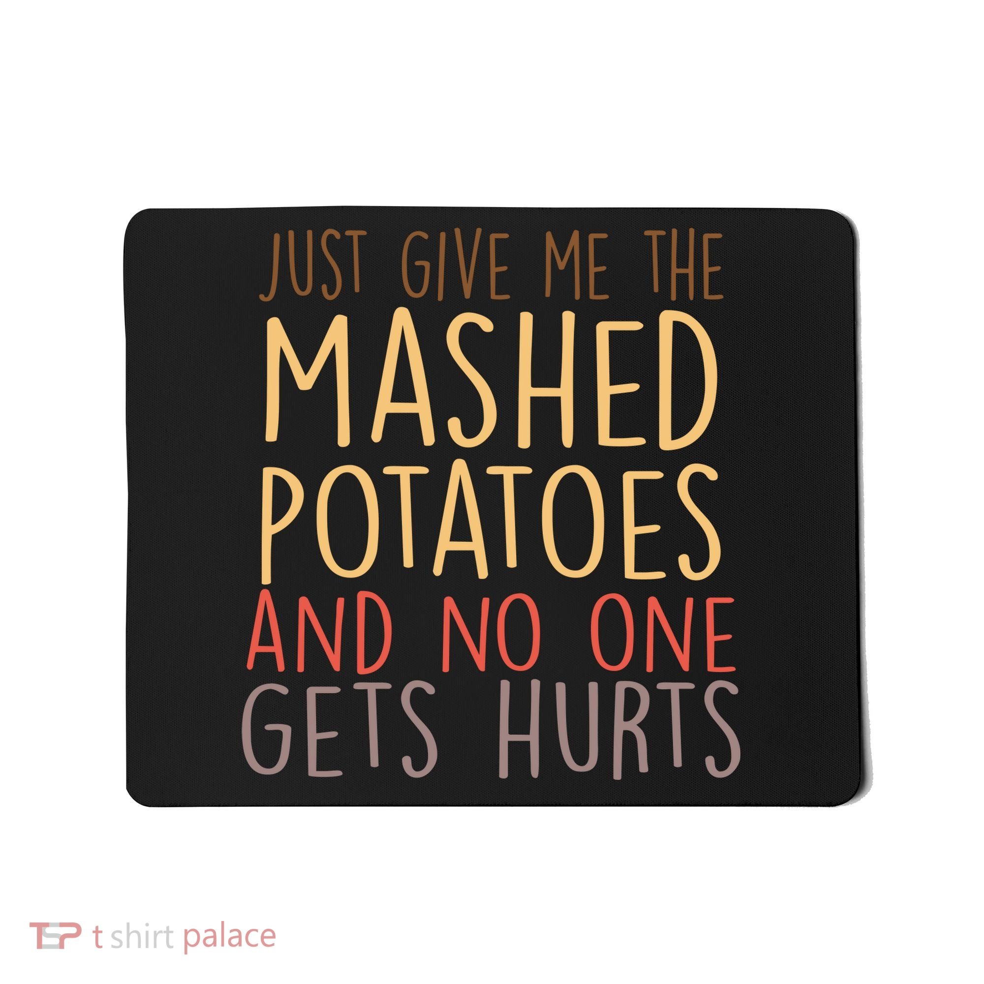 Give Me Mashed Potatoes No One Gets Hurt Mousepad