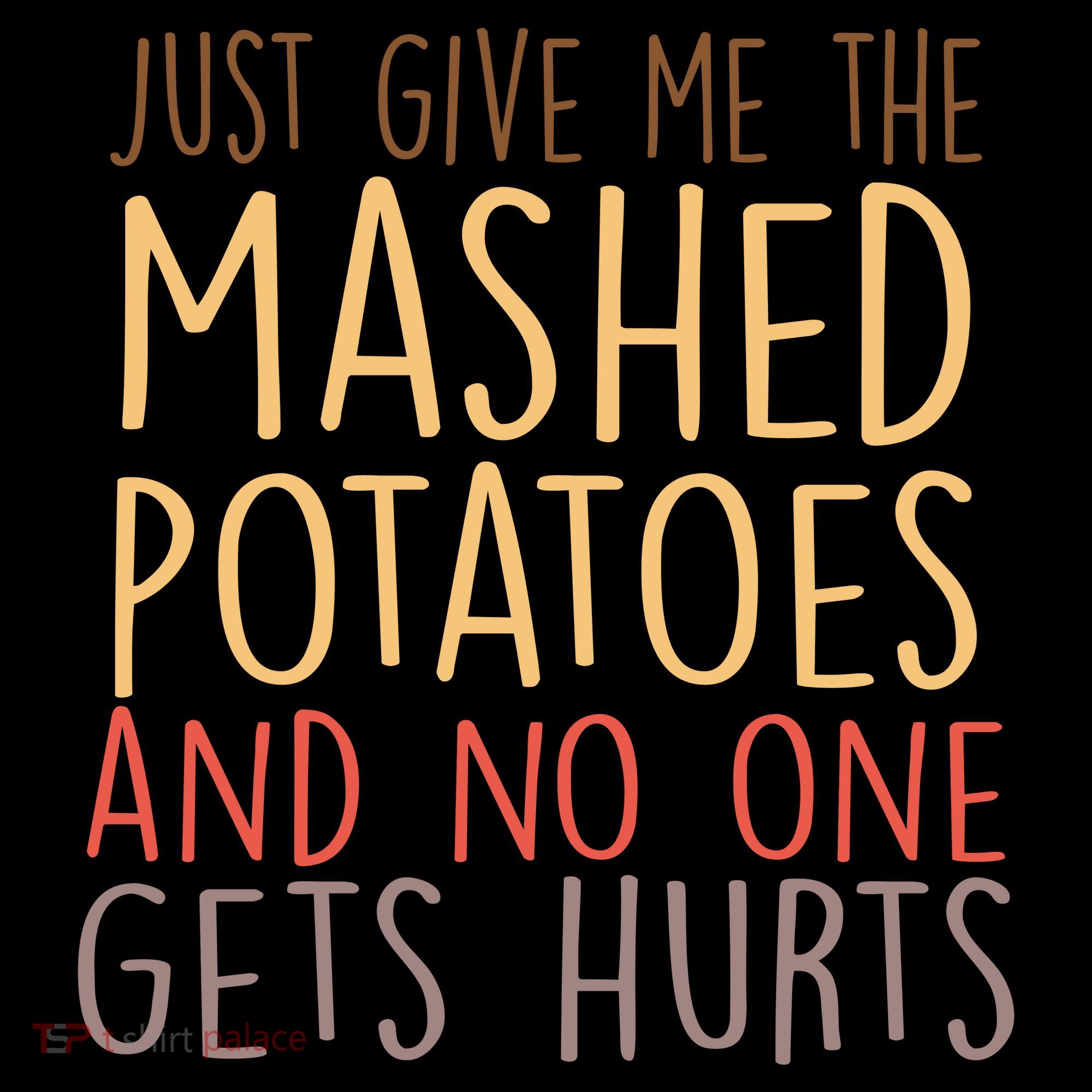 Give Me Mashed Potatoes No One Gets Hurt Women's Tank Top