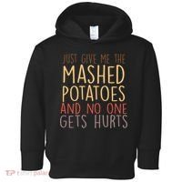 Give Me Mashed Potatoes No One Gets Hurt Toddler Hoodie thumb 0