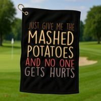 Give Me Mashed Potatoes No One Gets Hurt Golf Towel thumb 1