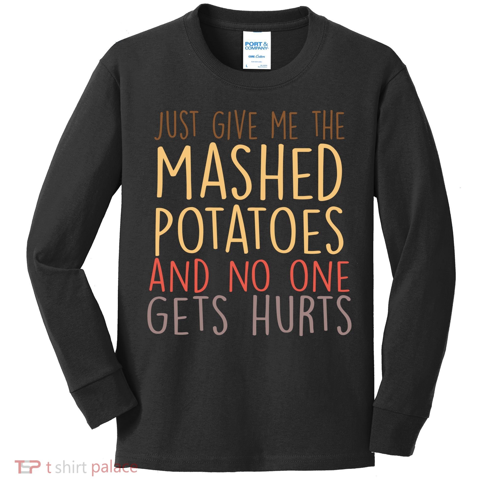 Give Me Mashed Potatoes No One Gets Hurt Kids Long Sleeve Shirt