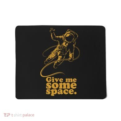 Give Me Some Space Mousepad