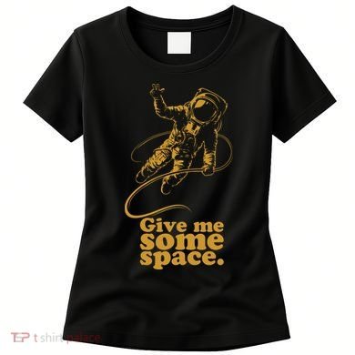 Give Me Some Space Women's T-Shirt