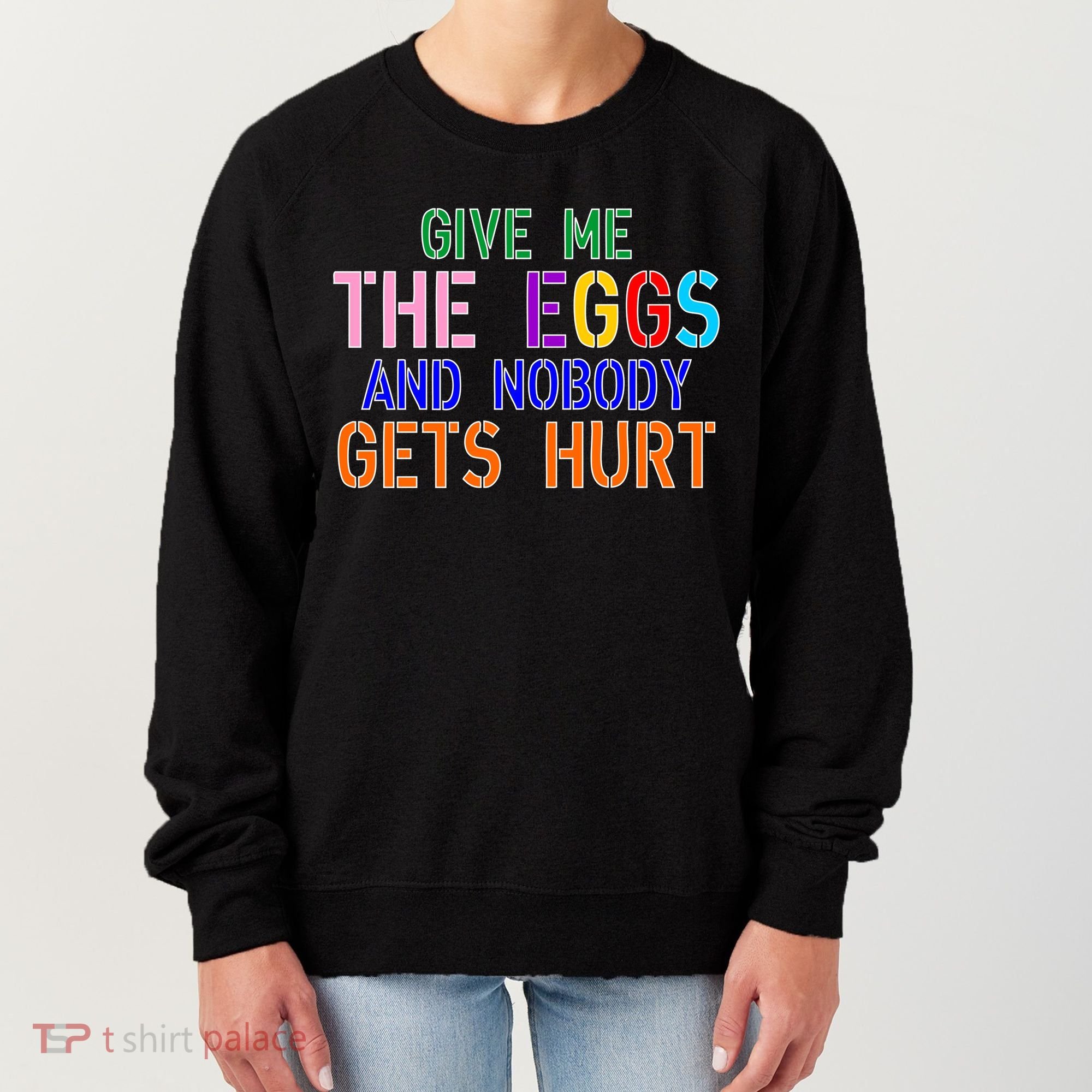 Give Me The Eggs and Nobody Gets Hurt Easter Egg Hunt Women's Sweatshirt