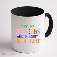 Give Me The Eggs and Nobody Gets Hurt Easter Egg Hunt Coffee Mug thumb 1