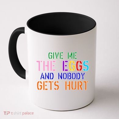 Give Me The Eggs and Nobody Gets Hurt Easter Egg Hunt Coffee Mug