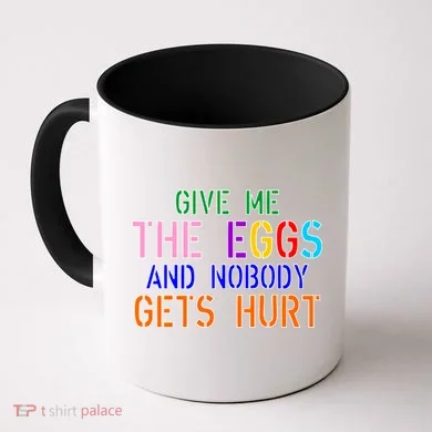Give Me The Eggs and Nobody Gets Hurt Easter Egg Hunt Coffee Mug