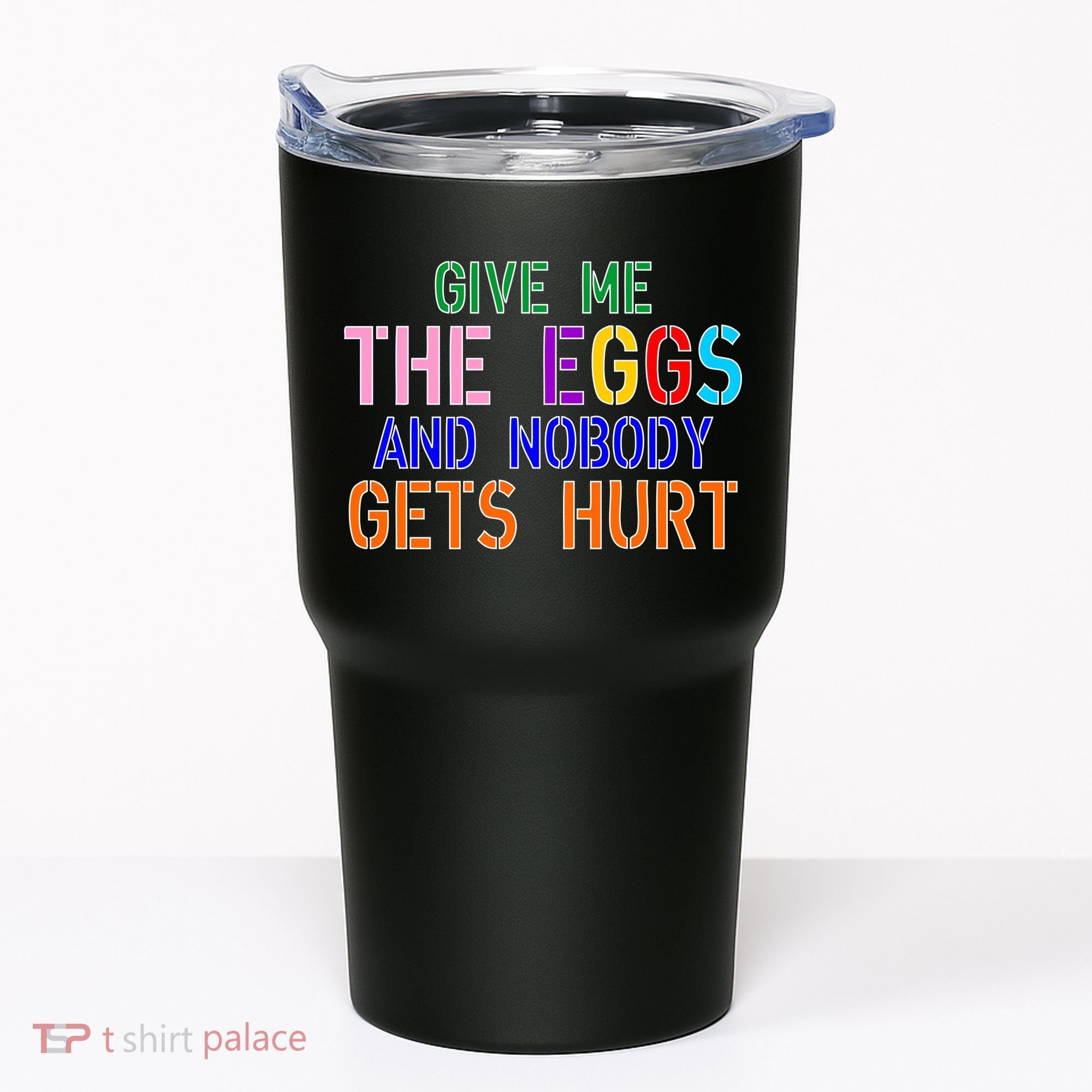 Give Me The Eggs and Nobody Gets Hurt Easter Egg Hunt Tumbler